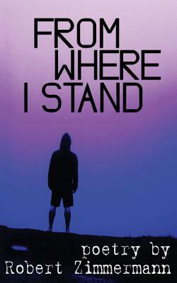 From Where I Stand by Robert Zimmermann