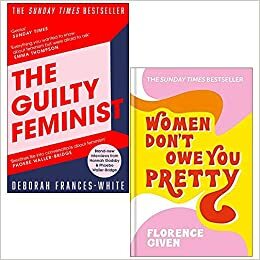 The Guilty Feminist / Women Don't Owe You Pretty by Florence Given, Deborah Frances-White