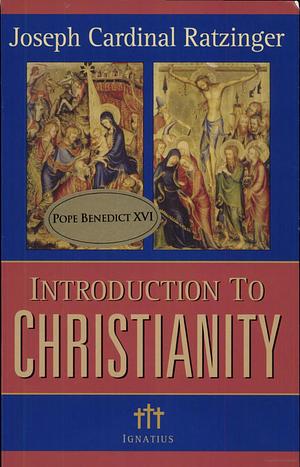 Introduction to Christianity by Joseph Ratzinger, Joseph Ratzinger