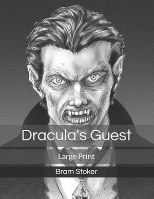 Dracula's Guest: Large Print by Bram Stoker