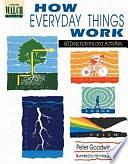 How Everyday Things Work: 60 Descriptions and Activities by Nicholas Soloway, Peter Goodwin