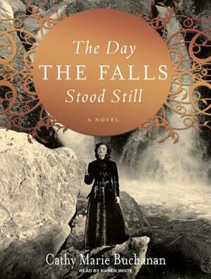 The Day the Falls Stood Still by Cathy Marie Buchanan