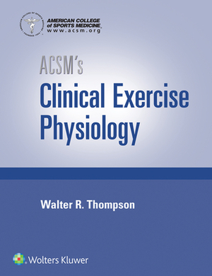 Acsm's Clinical Exercise Physiology 1e and Acsm's Guidelines 10e Spiralbound Book Package [With Book(s)] by Lippincott Williams & Wilkins