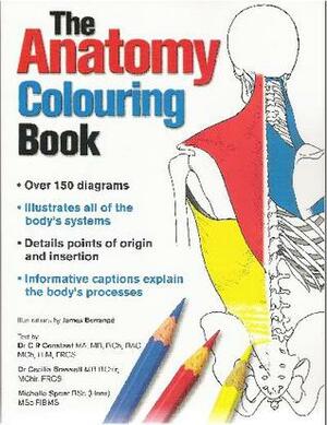 The Anatomy Colouring Book by Michelle Spear, Cecilia Brassett, C.R. Constant