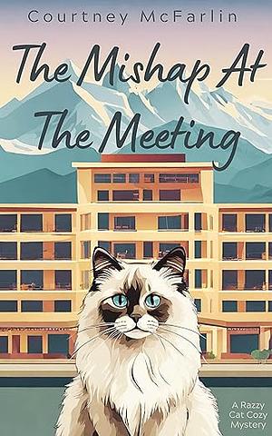 The Mishap At the Meeting by Courtney McFarlin