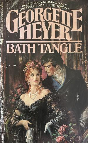 Bath Tangle by Georgette Heyer