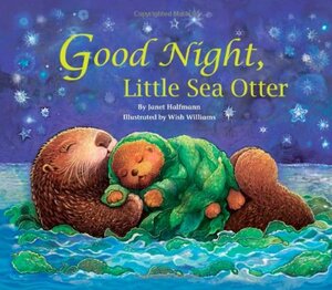 Good Night, Little Sea Otter by Janet Halfmann