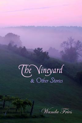 The Vineyard and Other Stories by Wanda Fries