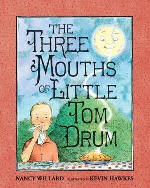 The Three Mouths of Little Tom Drum by Nancy Willard