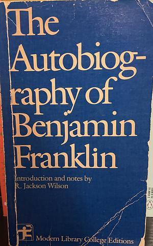 The Autobiography of Benjamin Franklin by Benjamin Franklin