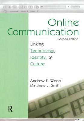 Online Communication: Linking Technology, Identity, & Culture by Andrew F. Wood