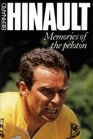 Memories of the Peloton by Bernard Hinault