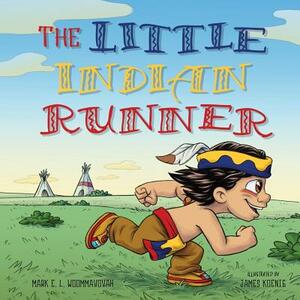 The Little Indian Runner by Mark E. L. Woommavovah