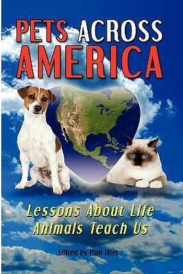 Pets Across America: Lessons About Life Animals Teach Us by Chris Shaughness, Kimberly Robinson, Margaret Stewart