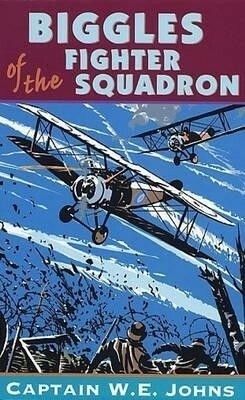 Biggles of the Fighter Squadron by W.E. Johns