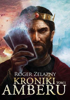 Kroniki Amberu. Tom 1 by Roger Zelazny