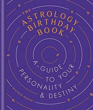 The Astrology Birthday Book by Michelle Knight