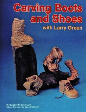 Carving Boots and Shoes with Larry Green by Larry Green