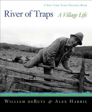 River of Traps: A New Mexico Mountain Life by William Debuys, Alex Harris
