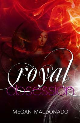 Royal Obsession by Megan Maldonado