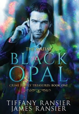 The Mafia's Black Opal by Tiffany Ransier, James Ransier