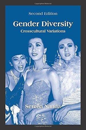 Gender Diversity: Crosscultural Variations, Second Edition by Serena Nanda, Serena Nanda