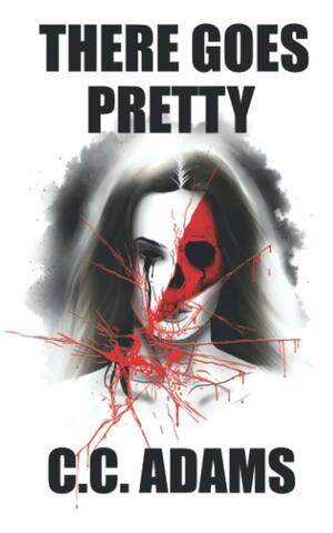There Goes Pretty by C.C. Adams