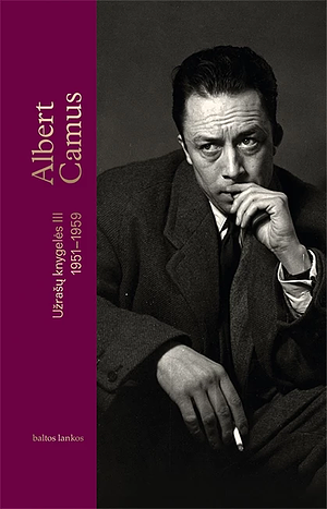 Užrašų knygelės III, 1951–1959 by Albert Camus