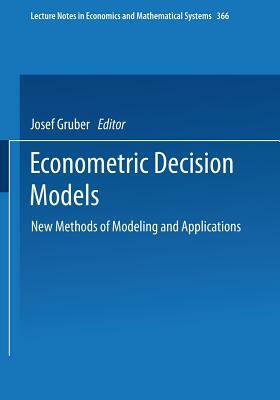 Econometric Decision Models: New Methods of Modeling and Applications by 