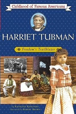 Harriet Tubman: Freedom's Trailblazer by Kathleen V. Kudlinski, Robert Brown