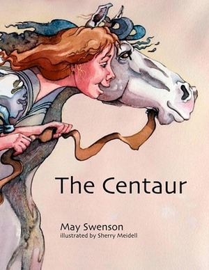 The Centaur by May Swenson, Sherry Meidell