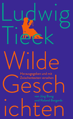 Wilde Geschichten by Ludwig Tieck