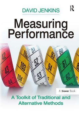 Measuring Performance: A Toolkit of Traditional and Alternative Methods by David Jenkins