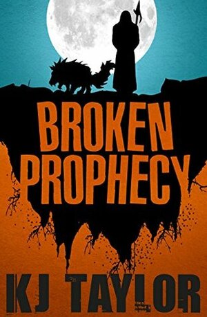 Broken Prophecy by K.J. Taylor