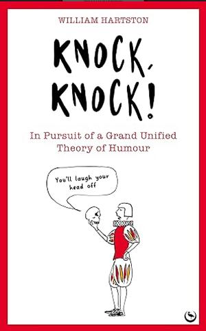 Knock, Knock: In Pursuit of a Grand Unified Theory of Humour by William Hartston