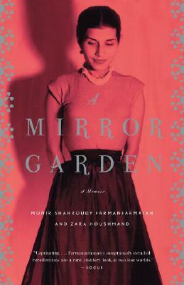 A Mirror Garden: A Memoir by Zara Houshmand, Monir Farmanfarmaian