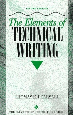 The Elements of Technical Writing by Thomas E. Pearsall