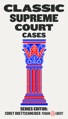 Classic Supreme Court Cases by Corey Brettschneider