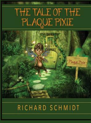 The Tale of the Plaque Pixie by Richard Schmidt