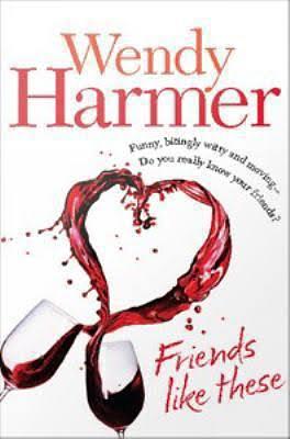 Friends Like These by Wendy Harmer