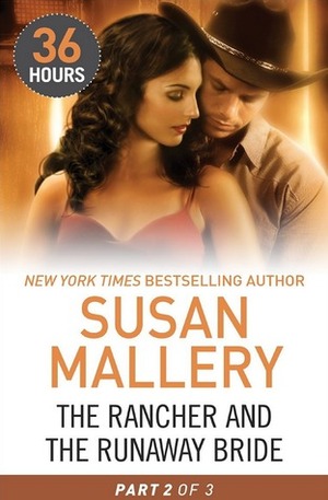 The Rancher and the Runaway Bride Part 2 by Susan Mallery