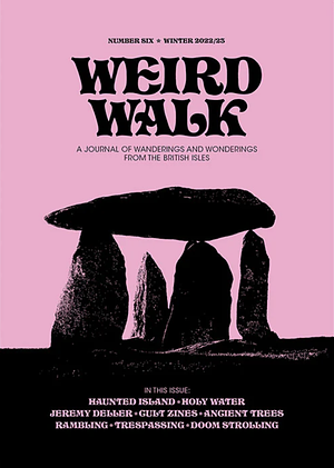 Weird Walk: Issue Six - Winter 2022/23 by Alex Hornsby