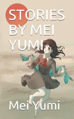 Stories by Mei Yumi by Mei Yumi