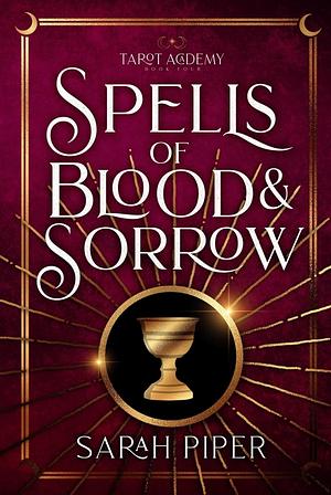 Spells of Blood and Sorrow by Sarah Piper