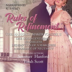 The Marriage Maker: One Good Gentleman, Shameless, Redemption of a Marquess, a Marriage of Necessity by Summer Hanford, Tarah Scott, Erin Rye