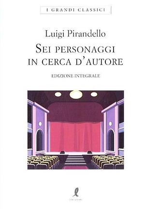 Sei personaggi in cerca d'autore by Luigi Pirandello