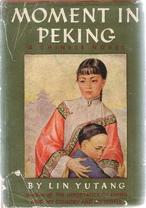 Moment in Peking by Lin Yutang