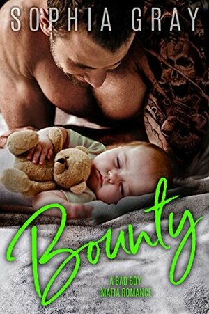 BOUNTY: A Bad Boy Mafia Romance (Giustini Family Mafia) by Sophia Gray