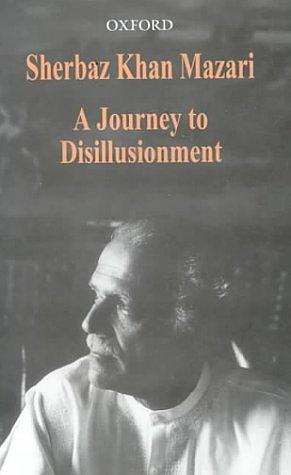 A Journey to Disillusionment by Sherbaz Khan Mazari