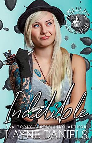 Indelible: Girls on Top by Layne Daniels, Layne Daniels